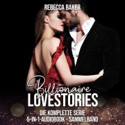 Cover-Bild zum Titel 'Billionaire Lovestories - Die komplette Serie' von 'Rebecca Baker'