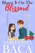 Cover-Bild zum Titel 'Blame It On The Blizzard (Sugarplum Falls, #4)' von 'Samantha Baca'