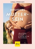 Cover-Bild zum Titel 'Intuitives Muttersein' von 'Karima Stockmann'