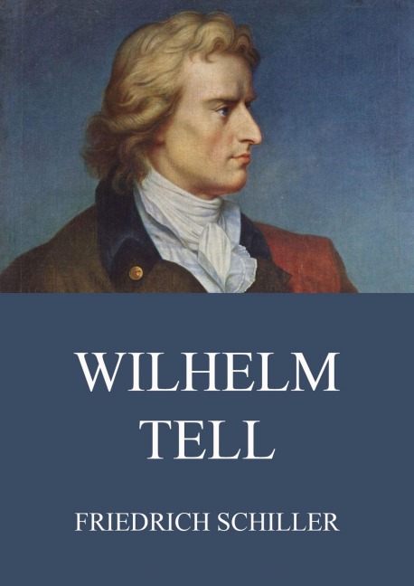 Wilhelm Tell - Friedrich Schiller