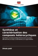 Cover-Bild zum Titel 'Synthèse et caractérisation des composés hétérocycliques' von 'Dhiab Jabli'