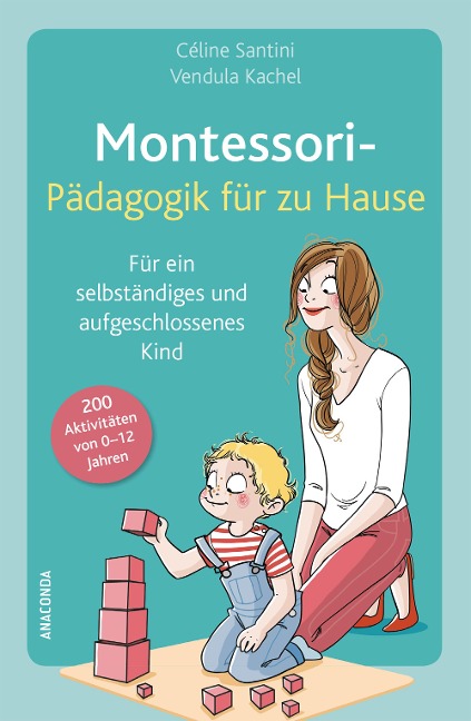Montessori-Pädagogik für zu Hause - Céline Santini, Vendula Kachel