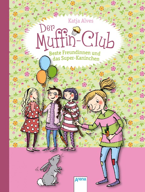 Der Muffin-Club 03. Beste Freundinnen und das Super-Kaninchen - Katja Alves