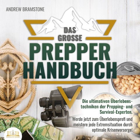 Das große PREPPER HANDBUCH: Die ultimativen Überlebenstechniken der Prepping- und Survival-Experten. Werde jetzt zum Überlebensprofi und meistere jede Extremsituation durch optimale Krisenvorsorge! - Andrew Bramstone