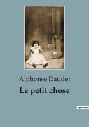 Cover-Bild zum Titel 'Le petit chose' von 'Alphonse Daudet'