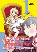 Cover-Bild zum Titel 'Wär sie keine Prinzessin, würd ich ihr eine verpassen! - Band 1' von 'Taichi Nagaoka'