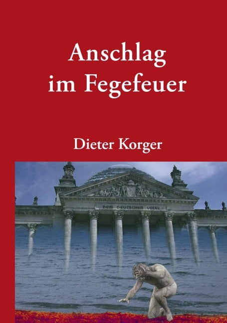 Anschlag im Fegefeuer - Dieter Korger