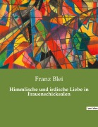 Cover-Bild zum Titel 'Himmlische und irdische Liebe in Frauenschicksalen' von 'Franz Blei'