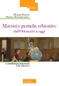Cover-Bild zum Titel 'Maestri e pratiche educative dall'Ottocento ad oggi. Contributi per una storia della didattica' von ''