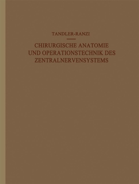 Chirurgische Anatomie und Operationstechnik des Zentralnervensystems - J. Tandler, E. Ranzi