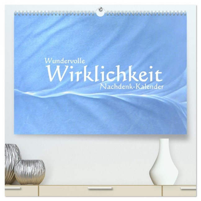 Wundervolle Wirklichkeit - Nachdenk-Kalender (hochwertiger Premium Wandkalender 2026 DIN A2 quer), Kunstdruck in Hochglanz - Jürgen Lemmermann