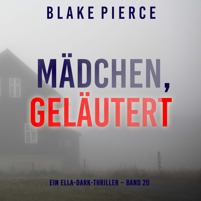 Mädchen, geläutert (Ein Ella-Dark-Thriller ¿ Band 20) - Blake Pierce