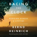 Racing the Clock: Running Across a Lifetime - Bernd Heinrich