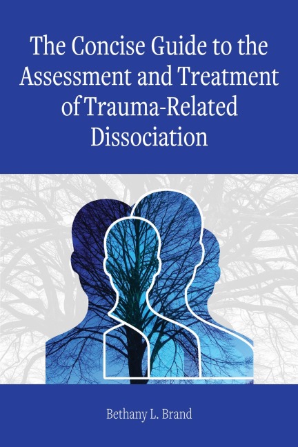The Concise Guide to the Assessment and Treatment of Trauma-Related Dissociation - Bethany L. Brand