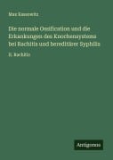 Cover-Bild zum Titel 'Die normale Ossification und die Erkankungen des Knochensystems bei Rachitis und hereditärer Syphilis' von 'Max Kassowitz'