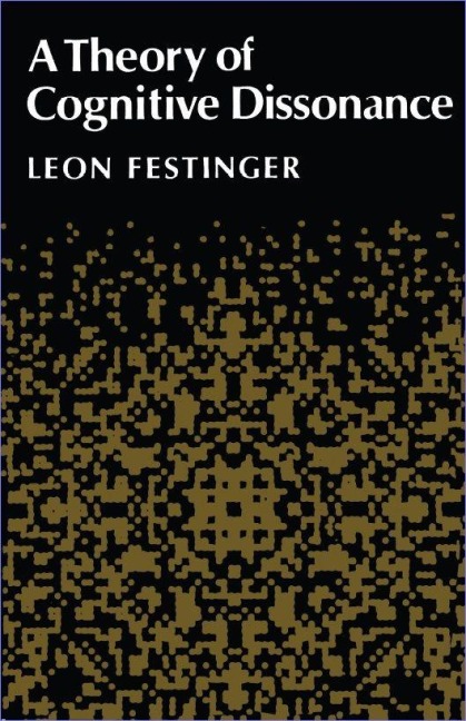 A Theory of Cognitive Dissonance - Leon Festinger