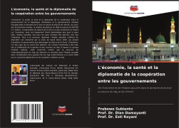 Cover-Bild zum Titel 'L'économie, la santé et la diplomatie de la coopération entre les gouvernements' von 'Prabowo Subianto, Dian Damayanti, Esti Royani'