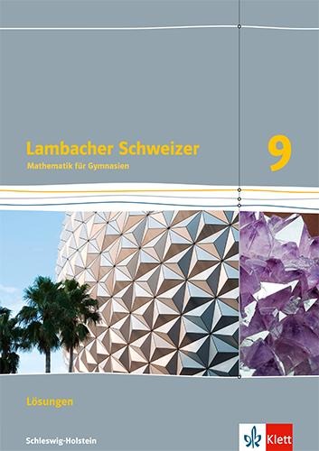 Lambacher Schweizer Mathematik 9. Lösungen Klasse 9. Ausgabe Schleswig-Holstein - 
