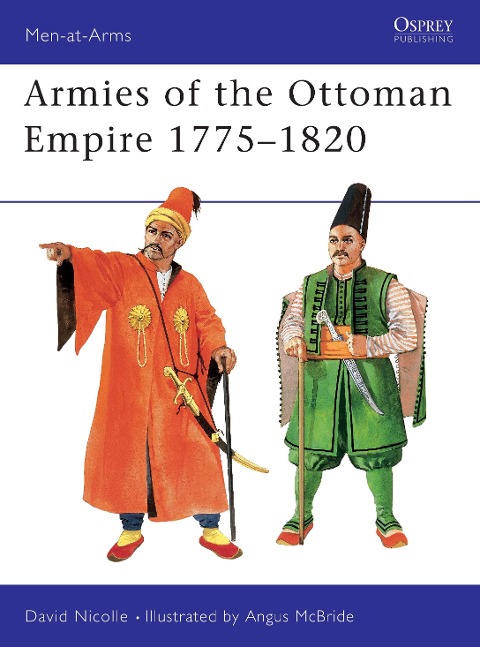 Armies of the Ottoman Empire 1775-1820 - David Nicolle