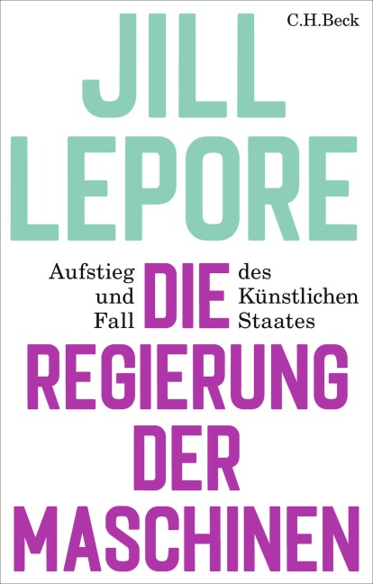 Die Regierung der Maschinen - Jill Lepore