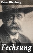 Cover-Bild zum Titel 'Fechsung' von 'Peter Altenberg'