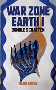 Cover-Bild zum Titel 'War Zone Earth I: Dunkle Schatten' von 'Skadi Auriel'