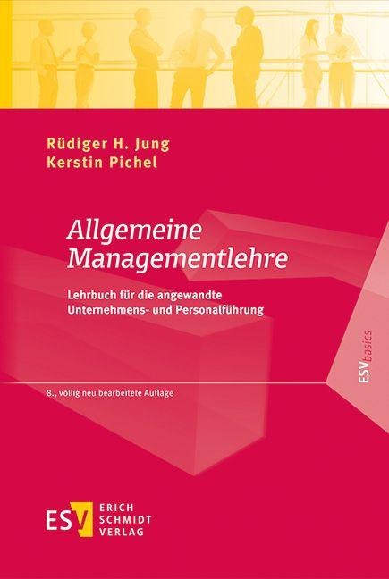 Allgemeine Managementlehre - Rüdiger H. Jung, Kerstin Pichel, Andreas Liedtke