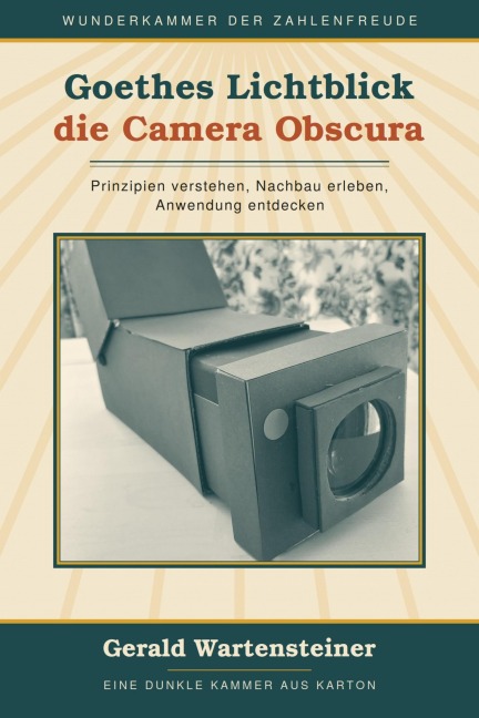 Goethes Lichtblick die Camera Obscura - Gerald Arnold Wartensteiner