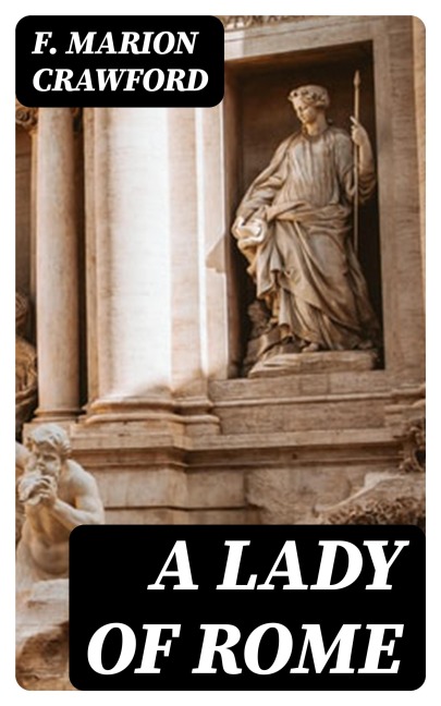 A Lady of Rome - F. Marion Crawford