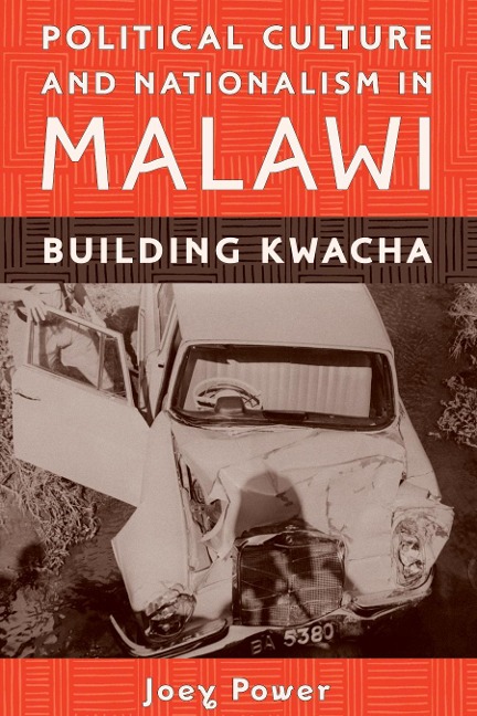 Political Culture and Nationalism in Malawi - Joey Power