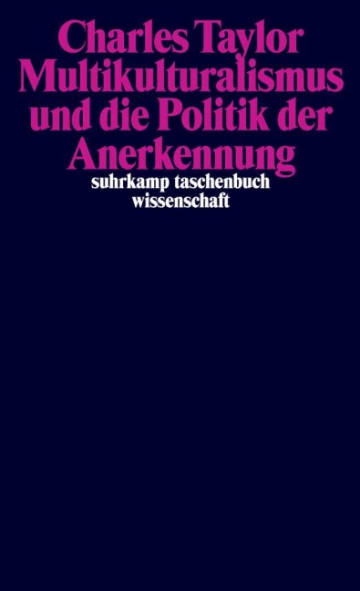 Multikulturalismus und die Politik der Anerkennung - Charles Taylor