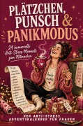 Cover-Bild zum Titel 'Plätzchen, Punsch und Panikmodus: Der Anti-Stress Adventskalender für Frauen, um den Alltagswahnsinn mit Humor zu überstehen' von 'Ella Leicht'