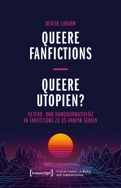 Queere Fanfictions - Queere Utopien? - Denise Labahn