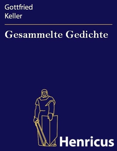 Gesammelte Gedichte - Gottfried Keller