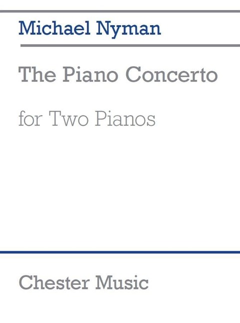 The Piano Concerto: Two Pianos, Four Hands - Michael Nyman