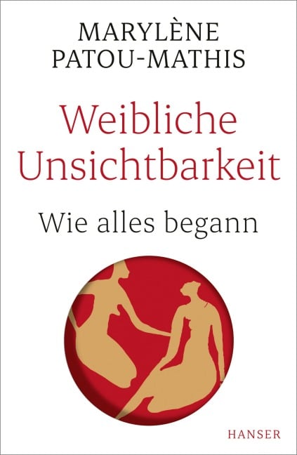 Weibliche Unsichtbarkeit - Marylène Patou-Mathis