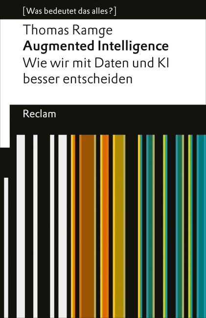 Augmented Intelligence. Wie wir mit Daten und KI besser entscheiden - Thomas Ramge