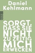 Cover-Bild zum Titel 'Sorgt, dass sie nicht zu zeitig mich erwecken' von 'Daniel Kehlmann'