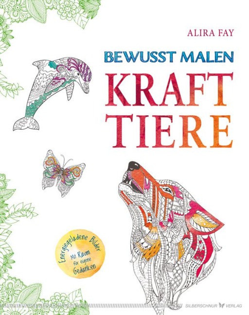 Bewusst malen - Krafttiere - Alira Fay