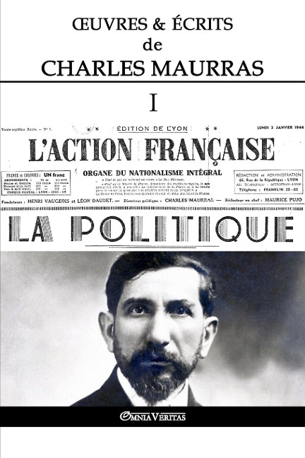 OEuvres et Écrits de Charles Maurras I - Charles Maurras