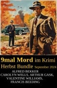 Cover-Bild zum Titel '9mal Mord im Krimi Herbst Bundle September 2024' von 'Alfred Bekker, Francis Beeding, Arthur Gask, Carolyn Wells, Valentine Williams'