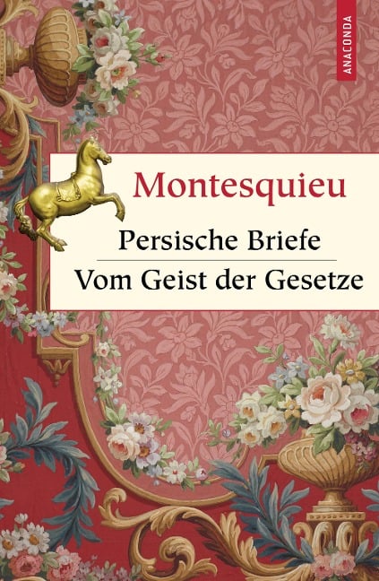 Persische Briefe. Vom Geist der Gesetze - Charles-Louis Secondat Montesquieu