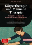 Cover-Bild zum Titel 'Körpertherapie und Manuelle Therapie: Integrative Ansätze der körperorientierten Heilmethoden' von 'Artemis Saage - Deutschland'
