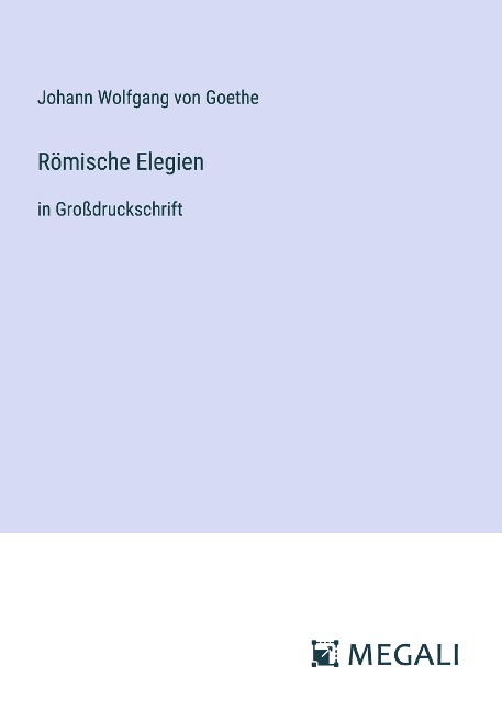 Römische Elegien - Johann Wolfgang von Goethe