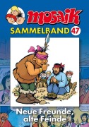 Cover-Bild zum Titel 'MOSAIK Sammelband 47. Neue Freunde, alte Feinde' von ''