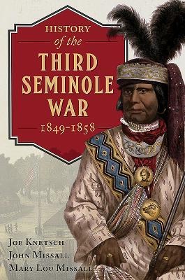 History of the Third Seminole War - Joe Knetsch, John Missall, Mary Lou Missall