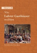 Cover-Bild zum Titel 'Was Lahrer Gasthäuser erzählen' von 'Walter Caroli'