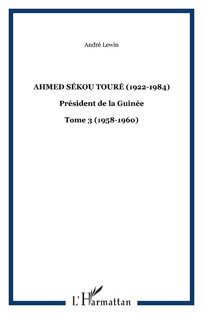 Ahmed Sékou Touré (1922-1984) - André Lewin