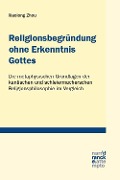 Cover-Bild zum Titel 'Religionsbegründung ohne Erkenntnis Gottes' von 'Xiaolong Zhou'