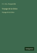 Cover-Bild zum Titel 'Voyage de la Grèce' von 'F. C. H. L. Pouqueville'